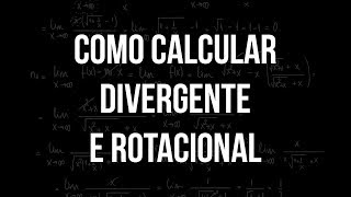 Como calcular Divergente e Rotacional Campos Vetoriais [upl. by Annairam]