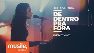 Julia Vitoria  De Dentro Pra Fora Live Session [upl. by Rudman]