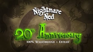 Nightmare Ned 20th Anniversary 100 Walkthrough  Extras [upl. by Lodnar669]