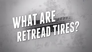 What Are Retread Tires  Ask Tire Recappers [upl. by Stenger]