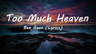 Bee Gees Too Much Heaven Lyrics [upl. by Yrkcaz]