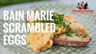 Bain Marie Scrambled Eggs  Everyday Gourmet S8 E43 [upl. by Nylyak]