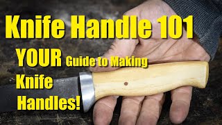 Knife Handles 101  How to Make Knife Handles [upl. by Ericka]