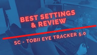 Tobii Eyetracker  review and best settings  Star Citizen some information is outdated now [upl. by Nnylrefinnej]