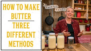 HOW TO MAKE BUTTER  THREE DIFFERENT WAYS [upl. by Sawyere]