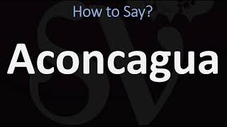 How to Pronounce Aconcagua CORRECTLY [upl. by Oakman]