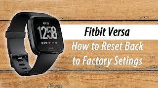 Fitbit Versa How to Reset Back to Factory Settings [upl. by Ardnasyl]