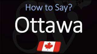 How to Pronounce Ottawa CORRECTLY [upl. by Enyrhtac]