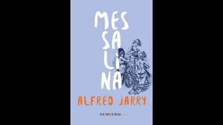 quotMessalinaquot By Alfred Jarry [upl. by Anemij]