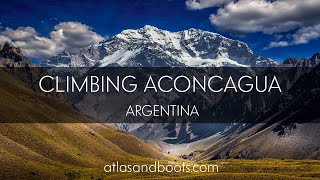 Climbing Aconcagua the highest mountain in the Americas [upl. by Ledoux969]