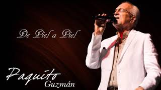 Paquito Guzman  De Piel a Piel Audio Oficial [upl. by Sandor772]