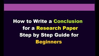 How to Write a Conclusion for a Research Paper l step by step guide for beginners l Examples [upl. by Cavanaugh]