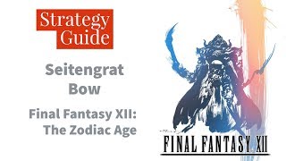 Final Fantasy XII The Zodiac Age  100 Guaranteed Seitengrat Bow [upl. by Glynda]