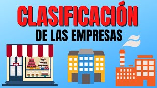 CLASIFICACION DE LAS EMPRESASTIPOS DE EMPRESAS🏤🏙 [upl. by Itram]