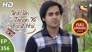 Yeh Un Dinon Ki Baat Hai  Ep 356  Full Episode  31st January 2019 [upl. by Leslee]