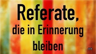 Referate die in Erinnerung bleiben [upl. by Eioj]