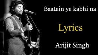 Baatein ye kabhi na tu bhoolna  FULL LYRICS  Arijit Singh  Khamoshiyan  Sayeed Jeet [upl. by Elexa]