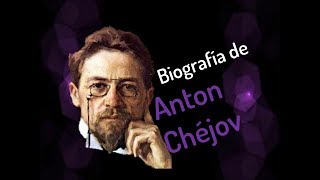 Biografía de ANTON CHÉJOV [upl. by Yrtnahc]