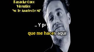 VICENTICO  NO TE APARTES DE MI  KARAOKE [upl. by Elleinnad]