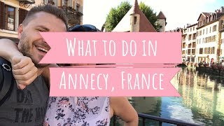 Best Things to do in Annecy France Travel Guide [upl. by Lenox]