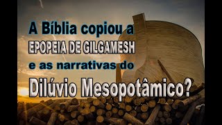 A Bíblia copiou a Epopéia de Gilgamesh [upl. by Noirda]