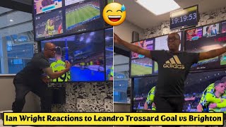 😅 Ian Wright Reactions to Leandro Trossard Goal vs Brighton [upl. by Remark142]