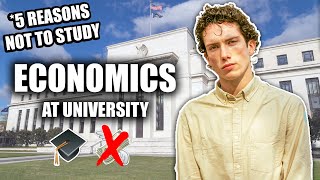 5 Reasons Why You Shouldnt Study Economics at University [upl. by Piegari]