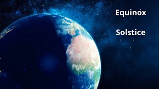 What is the Equinox and Solstice [upl. by Cohleen]