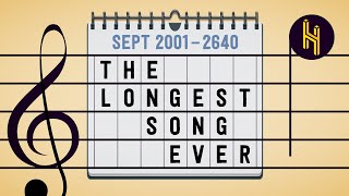 The 639 Year Longest Song Ever [upl. by Tisman]