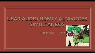 Usar Audio HDMI y Altavoces Simultaneamente PC Windows 10 [upl. by Anaugahs]