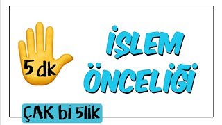 5 dkda İşlem Önceliği  Çak Bi 5lik [upl. by Tchao]