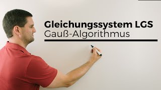 Gleichungssystem LGS lösen 1 GaußAlgorithmus Schreibweisen Rechnung [upl. by Ahtibat334]