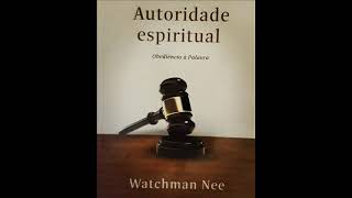 AUTORIDADE ESPIRITUAL  WATCHMAN NEE [upl. by Snashall102]