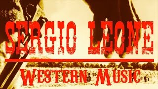 Ennio Morricone ● Sergio Leone Western Music ● The Legendary Western Music Remastered [upl. by Mort]