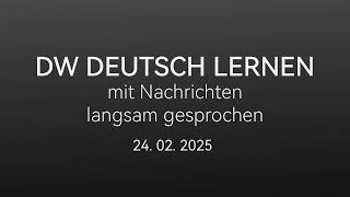 Deutsch lernen mit Nachrichten 24 02 2025  langsam gesprochen [upl. by Ovid452]