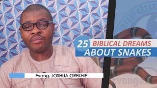 25 BIBLICAL MEANING OF DREAMS ABOUT SNAKES  Evangelist Joshua Orekhie [upl. by Eelrehpotsirhc991]