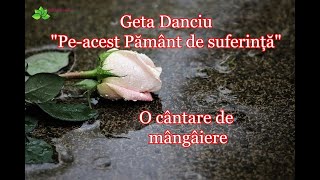 Geta Danciu “Peacest Pământ de suferință” NOU [upl. by Akiner]