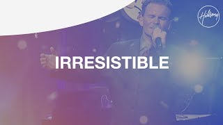 Irresistible  Hillsong Worship [upl. by Najram]