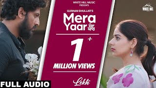 Mera Yaar Full Audio LEKH  Gurnam Bhullar  Tania  B Praak  Jaani  Jagdeep Sidhu [upl. by Loyce978]