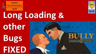 Bully Long Loading And other Bugs  FIXed [upl. by Demaggio846]