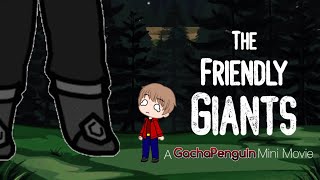 The Friendly Giants  GCMM  GachaPenguin [upl. by Nanny]