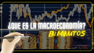 ¿QUE ES LA MACROECONOMÍA en minutos [upl. by Eelirrem]