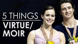 5 Things About Tessa Virtue and Scott Moir [upl. by Sitnik]