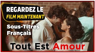 Tout Est Amour  Film Turc Sous Titres Français [upl. by Ellahcim224]