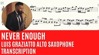 Never enough  Luis Graziatto Alto Saxophone Cover Transcription [upl. by Varin]