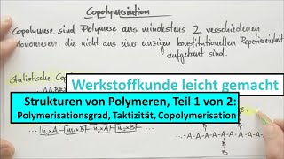 Strukturen polymerer Werkstoffe Teil 1 von 2 Polymerisationsgrad Taktizität Copolymerisation [upl. by Collar]