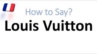 How to Say Louis Vuitton Correctly French Pronunciation Native Speaker [upl. by Rafaelita71]