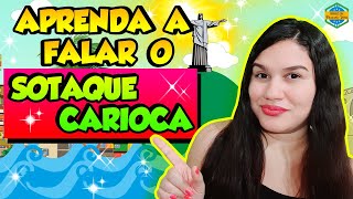 APRENDA A FALAR O SOTAQUE CARIOCA  CARIOQUÊIX [upl. by Ahsienauq]