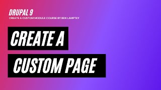 Drupal 9 Course Create a Custom Page  Part 2  2021 [upl. by Isman598]