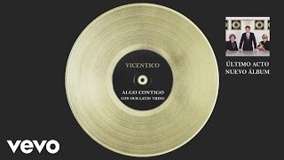 Vicentico  Algo Contigo Official Audio [upl. by Atnauqahs]